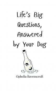 Life's Big Questions Answered by Your Dog