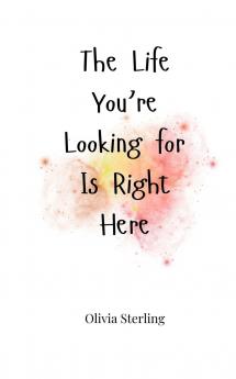 The Life You're Looking for Is Right Here