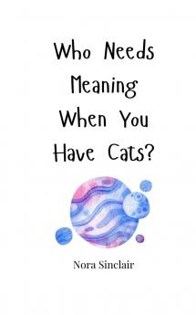 Who Needs Meaning When You Have Cats?