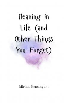 Meaning in Life (and Other Things You Forget)