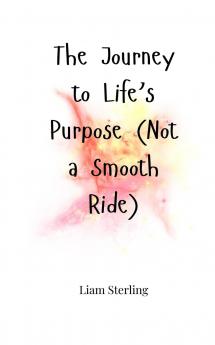 The Journey to Life's Purpose (Not a Smooth Ride)