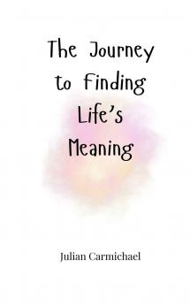 The Journey to Finding Life's Meaning