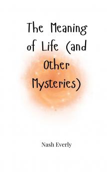 The Meaning of Life (and Other Mysteries)