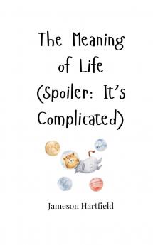 The Meaning of Life (Spoiler
