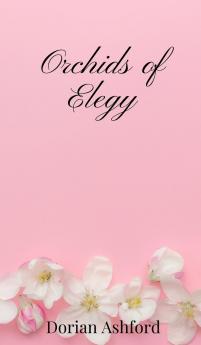 Orchids of Elegy