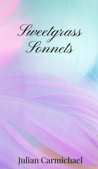 Sweetgrass Sonnets
