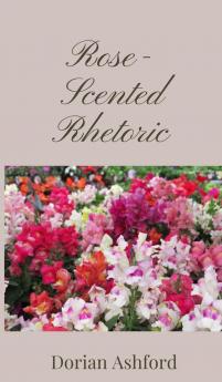 Rose-Scented Rhetoric
