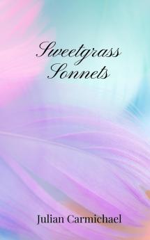 Sweetgrass Sonnets