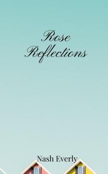 Rose Reflections