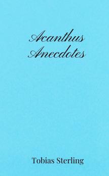 Acanthus Anecdotes