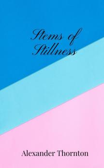 Stems of Stillness