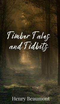 Timber Tales and Tidbits