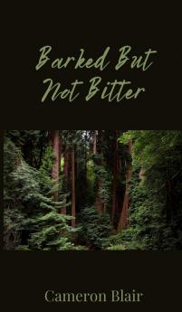 Barked But Not Bitter