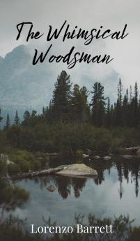 The Whimsical Woodsman