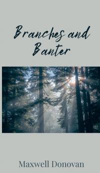 Branches and Banter