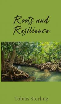 Roots and Resilience