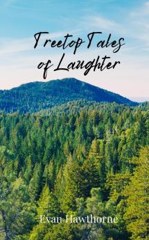 Treetop Tales of Laughter