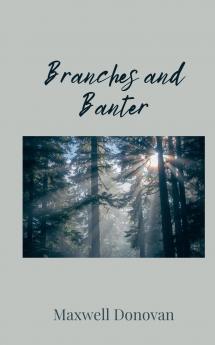 Branches and Banter