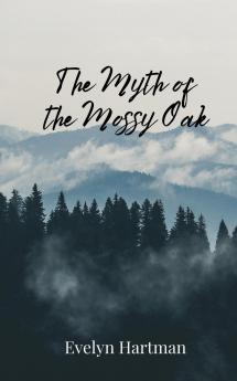The Myth of the Mossy Oak