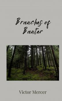 Branches of Banter
