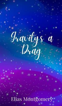 Gravity's a Drag