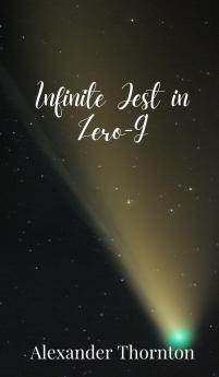 Infinite Jest in Zero-G
