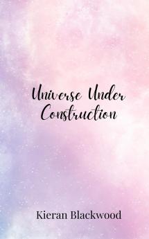 Universe Under Construction