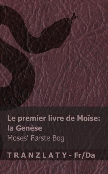 La Bible / Bibelen - Le premier livre de Moïse (la Genèse) / Moses' første bog (Første  Mosebog)