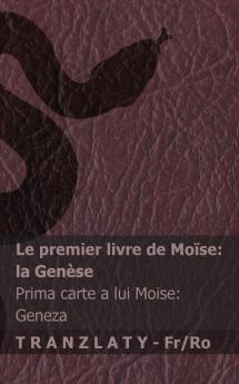 La Bible / Biblia - Le premier livre de Moïse (la Genèse) / Prima carte a lui Moise (Geneza)