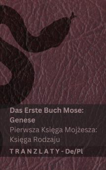 Die Bibel / Biblia - Das Erste Buch Mose (Genese) / Pierwsza Ksi?ga Moj?esza (Ksi?ga  Rodzaju)