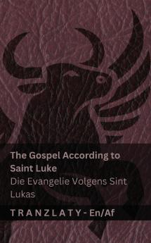 The Gospel According to Saint Luke / Die Evangelie Volgens Sint Lukas (The Bible / Die Bybel)