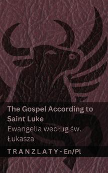 The Gospel According to Saint Luke / Ewangelia według św. Łukasza (The Bible / Biblia)