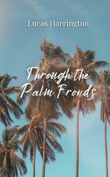 Through the Palm Fronds