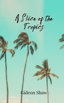 A Slice of the Tropics