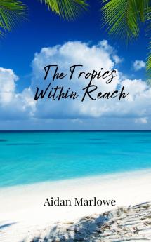 The Tropics Within Reach