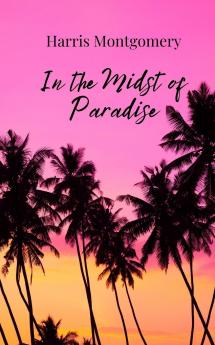 In the Midst of Paradise
