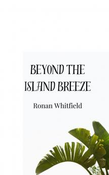 Beyond the Island Breeze