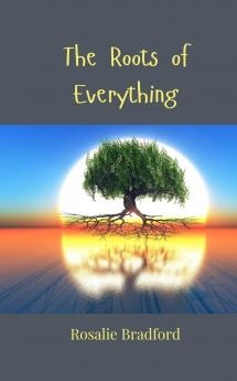 The Roots of Everything