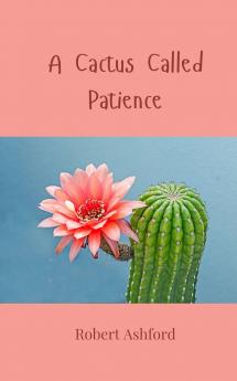 A Cactus Called Patience