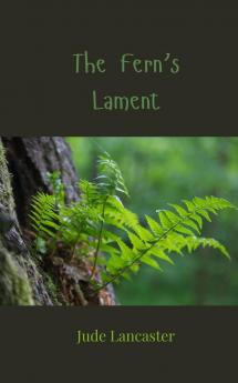 The Fern's Lament