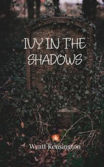 Ivy in the Shadows