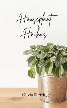 Houseplant Haikus