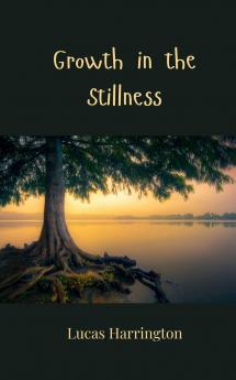 Growth in the Stillness