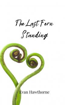 The Last Fern Standing