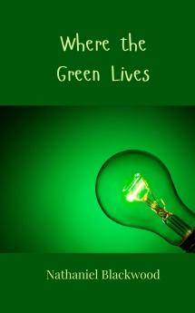 Where the Green Lives