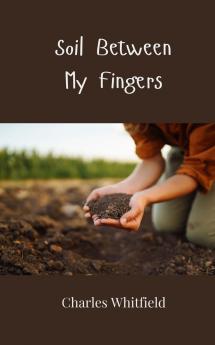 Soil Between My Fingers