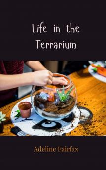 Life in the Terrarium