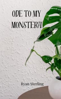 Ode to My Monstera