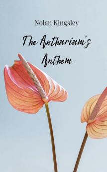 The Anthurium's Anthem