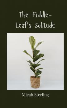 The Fiddle-Leaf's Solitude